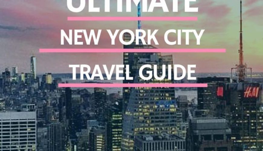 ULTIMATE NEW YORK TRAVEL GUIDE – EVERYTHING YOU NEED TO KNOW – Tour de Lust