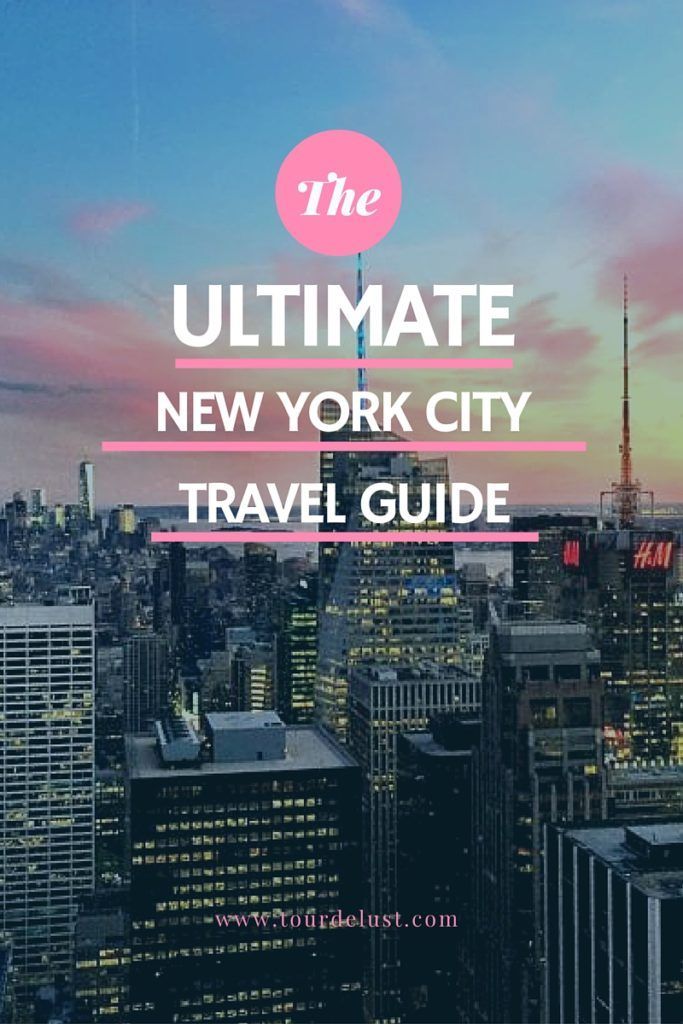 ULTIMATE NEW YORK TRAVEL GUIDE – EVERYTHING YOU NEED TO KNOW – Tour de Lust