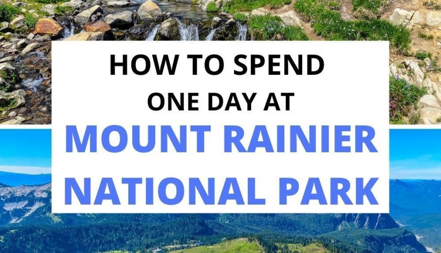 How to Spend One Day at Mount Rainier