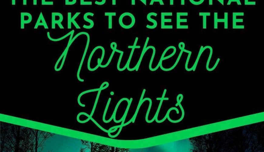 Best National Parks to See the Northern Lights in the USA