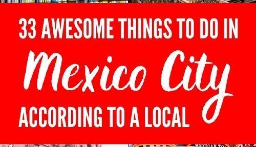 33 Awesome Things to Do in Mexico City