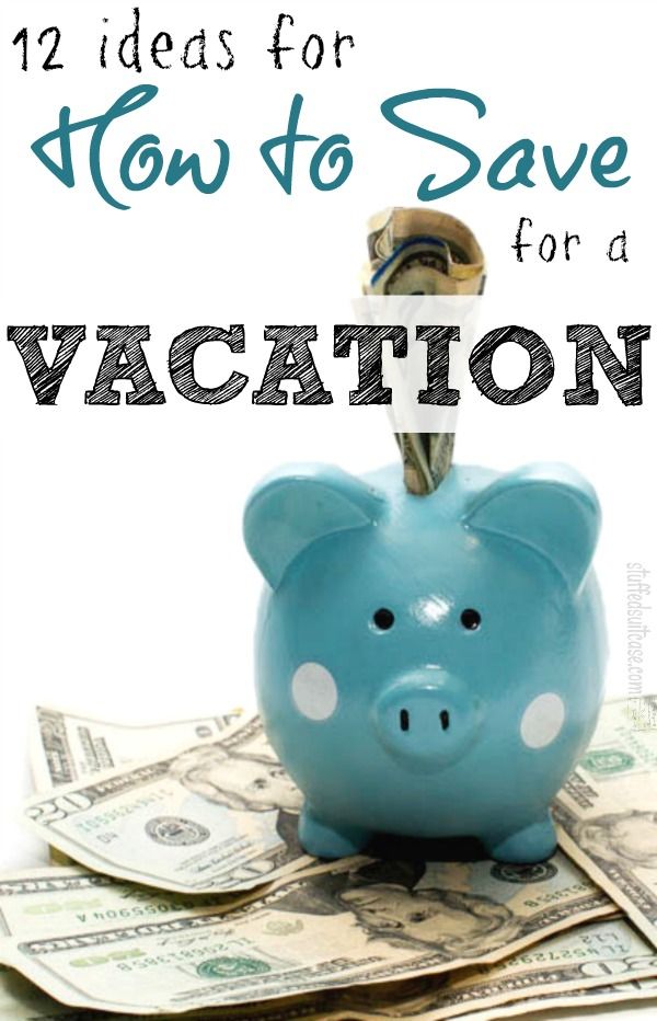 13 Brilliant Money-Saving Ideas for How to Save for a Vacation