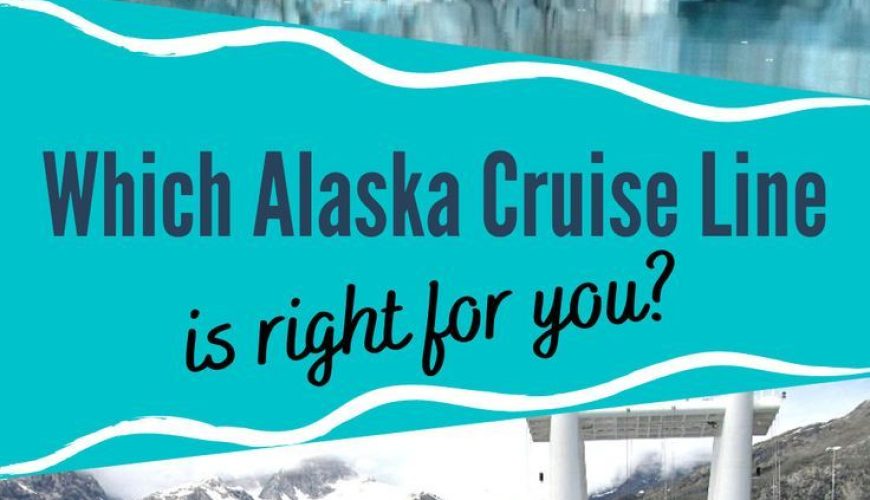 Which Alaska Cruise Line Is Right For You?