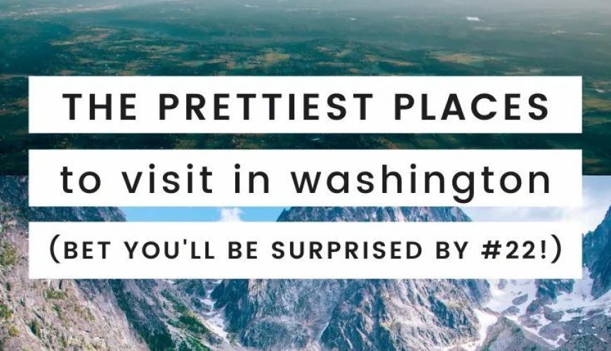 50 Prettiest Places in Washington State to Add to Your Bucket List