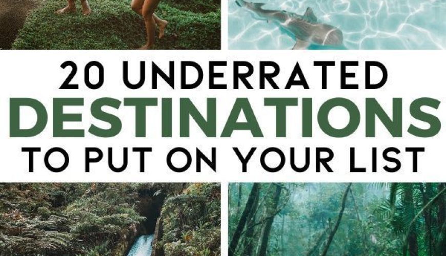 Top 20 Underrated Destinations for your 2020 Travel Bucket List