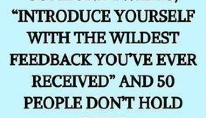 Someone Tweets, “Introduce Yourself With The Wildest Feedback You’ve Ever Received”