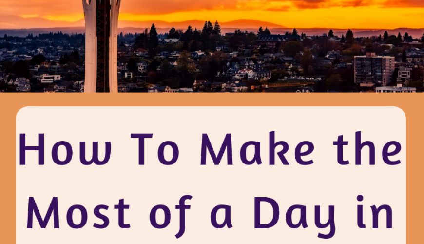 Make the Most of a Day in Seattle After A Cruise – Om Shanti Adventure