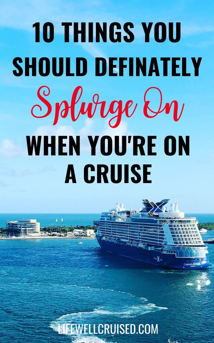 10 Things You Should Splurge On When on Your Cruise Vacation