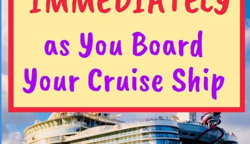 15 Things to Do Immediately as Soon as You Board Your Cruise