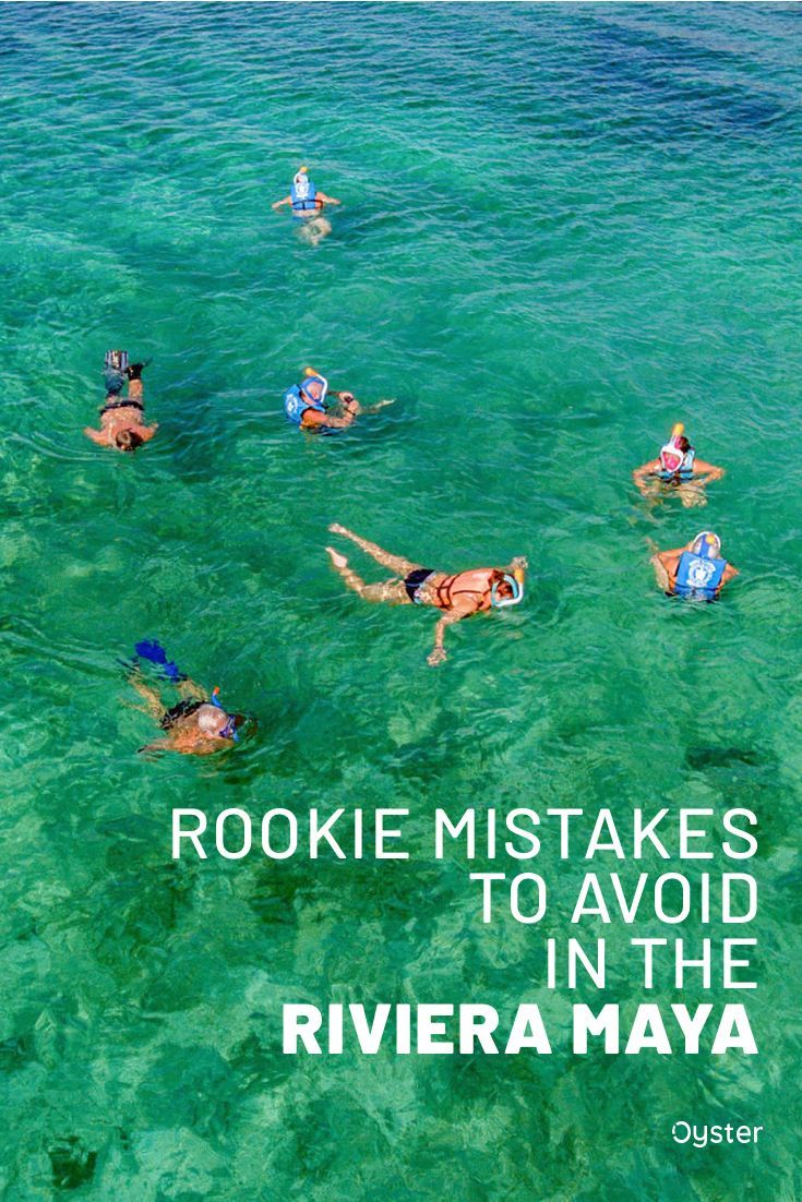 Rookie Mistakes to Avoid on Your Riviera Maya Vacation | Oyster.com