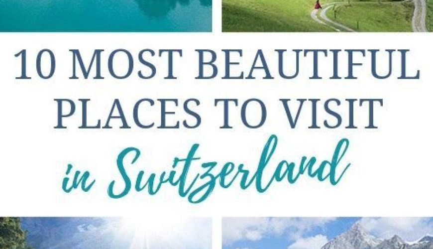 10 Most Beautiful Places in Switzerland + Where To Stay