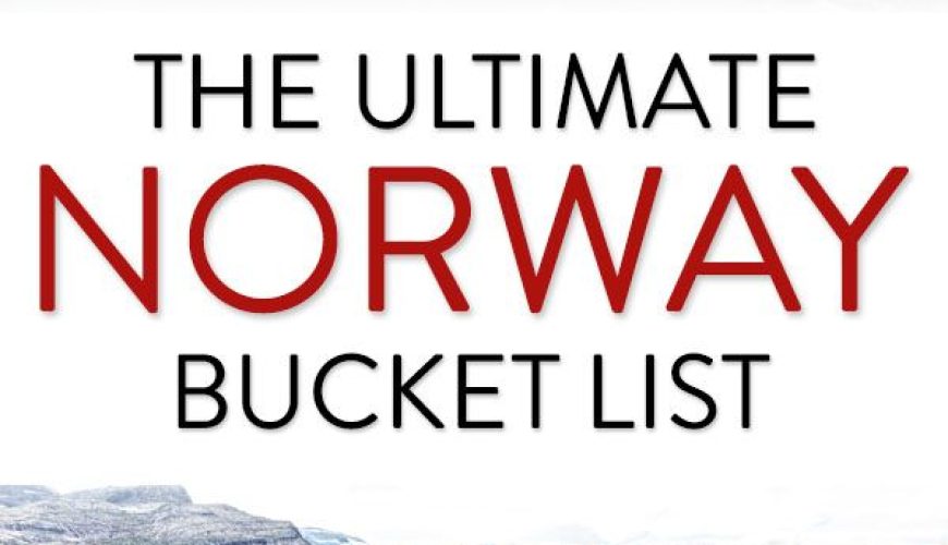 Norway Bucket List: 20 Epic Things to Do in Norway