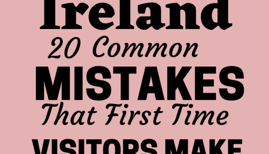 Ireland Travel Tips. 20 Things You Must NOT Do!