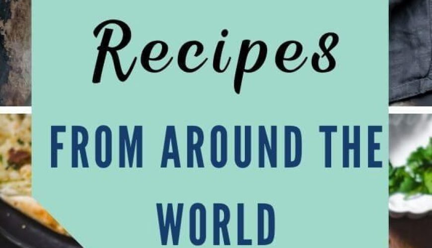 80+ Recipes From Around The World To Make At Home