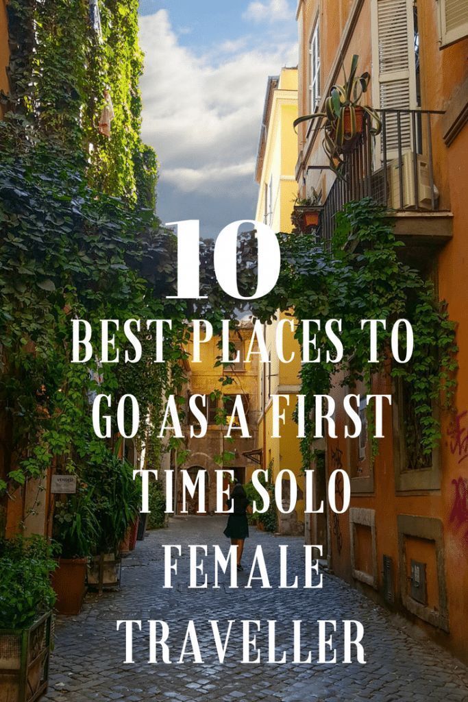 Top 10 Best Places to go as a First Time Solo Female Traveller