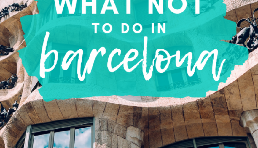 10 Tourist Mistakes NOT To Make in Barcelona – The Creative Adventurer