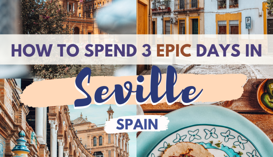 3 Days in Seville: The Perfect Seville Itinerary + Map (2024)