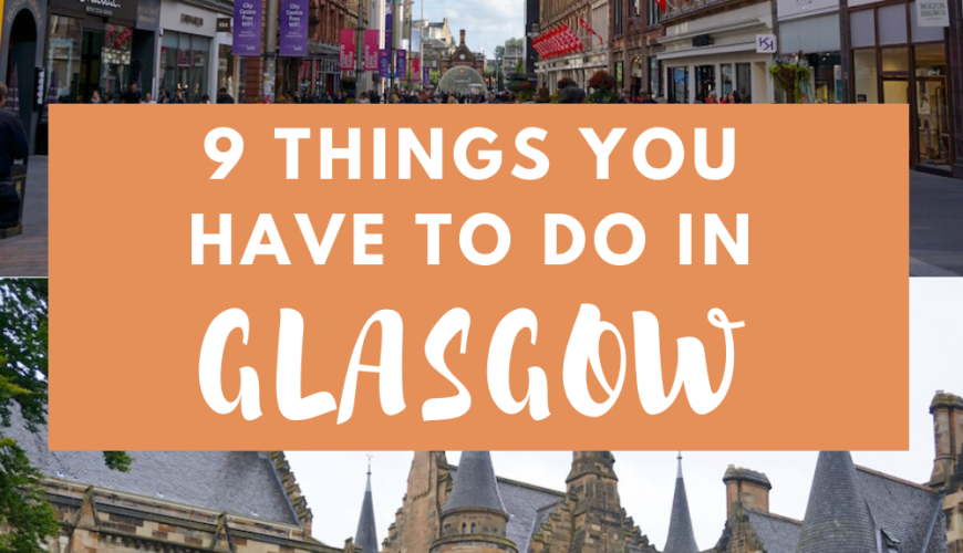 9 Things to Do in Glasgow If You’ve Never Been Before