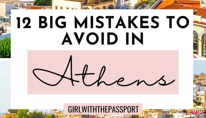 12 Big Mistakes to Avoid in Athens, Greece!