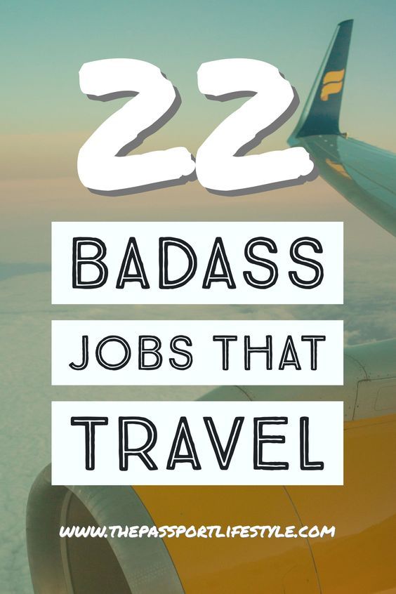 22 Badass Jobs That Involve Travel