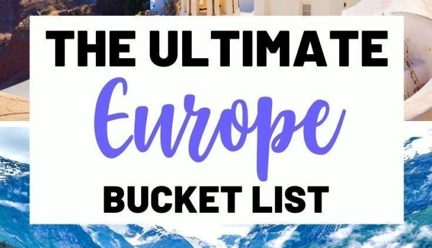 The Ultimate Europe Bucket List