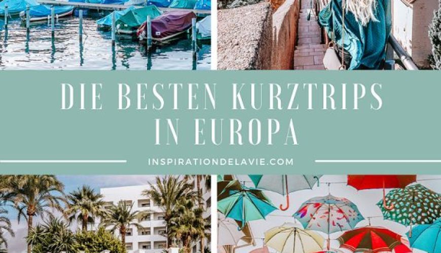 Die besten Wochenendtrips und Kurztrips in Europa