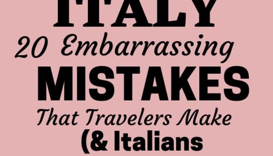 Planning a Trip To Italy. 21 (Huge) Mistakes That Scream No – It’s a Drama