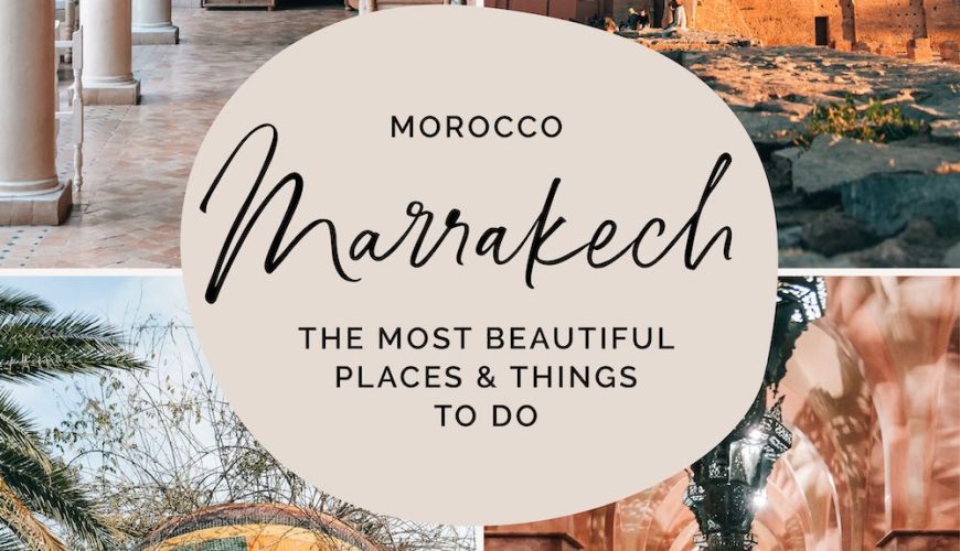 Marrakech Travel Guide: The Best Places & Things to Do