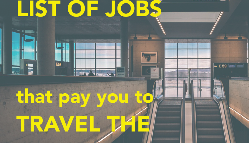 The Ultimate List of Jobs That Pay You To Travel — Go Seek Explore