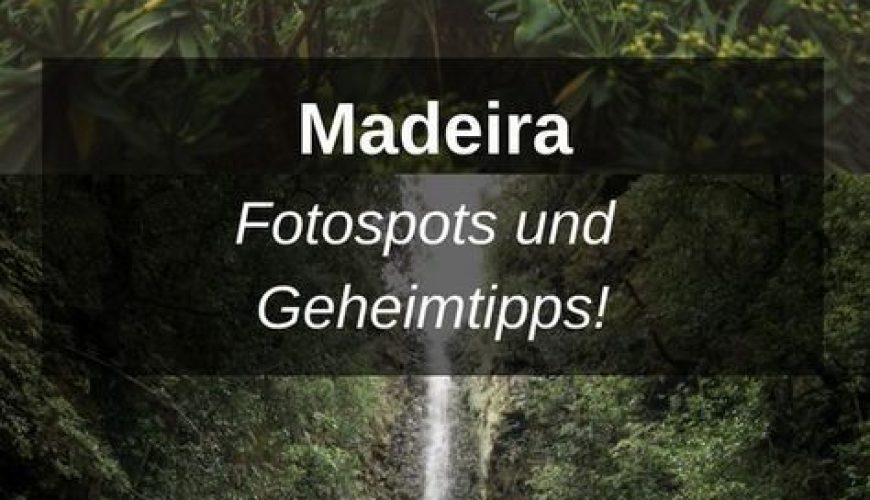 Die 7 schönsten Madeira Fotospots | BinMalKuerzWeg