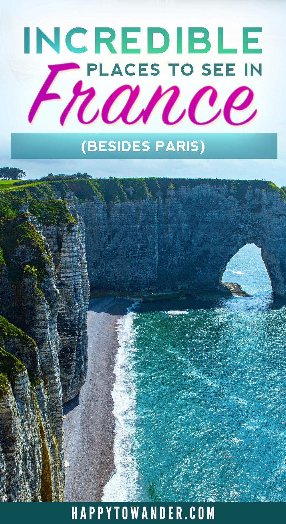 10+ Amazing Places to Visit in France (Besides Paris)