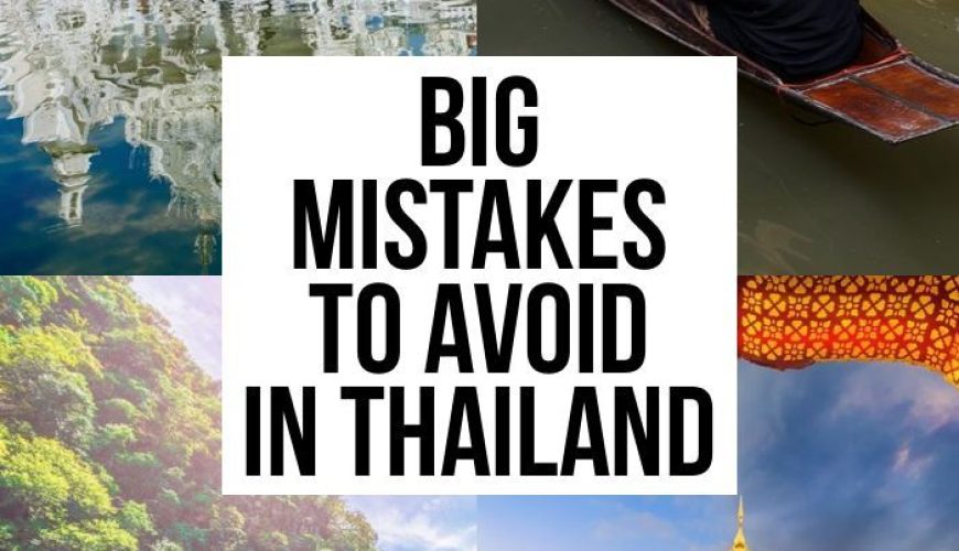 7 Big Mistakes To Avoid When Planning A Trip To Thailand