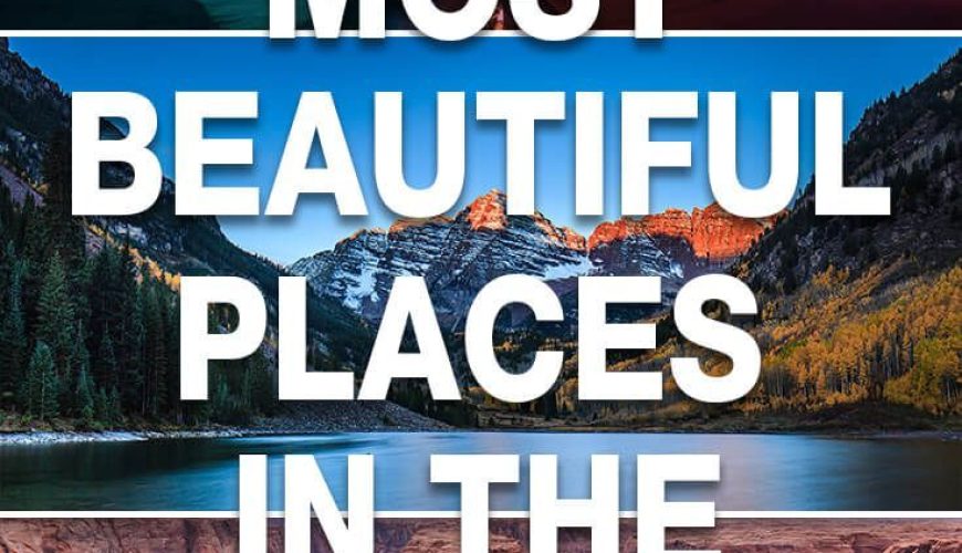 50 Most Beautiful Places In The US To Visit In Your Lifetime