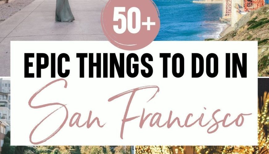 50+ Epic Things to do in San Francisco