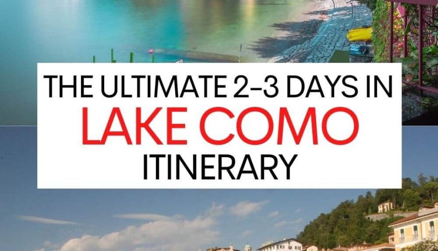 The Ultimate 2 to 3 Days in Lake Como Itinerary