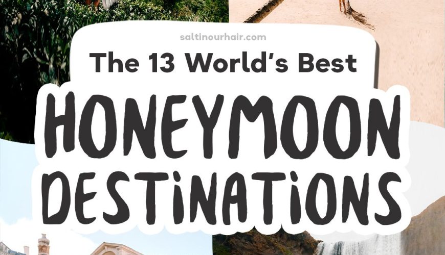 The 13 World’s Best Honeymoon Destinations!