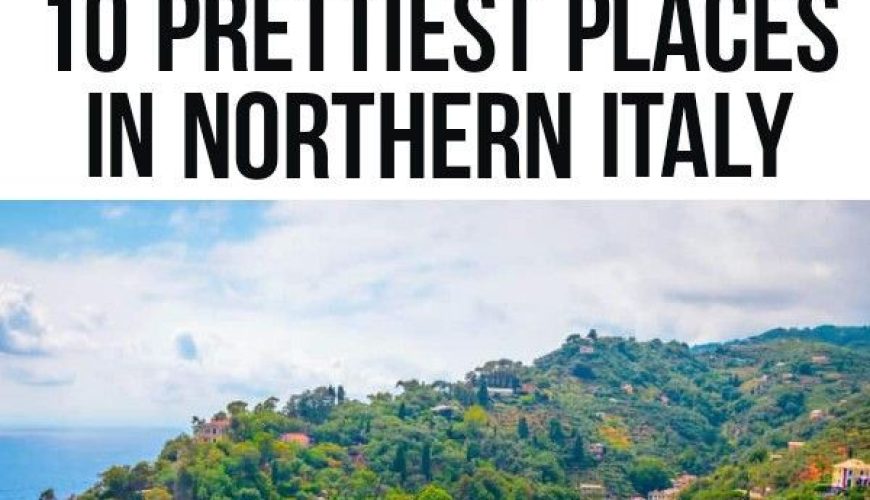 10 Stunningly Beautiful Places You Must Visit In Northern Italy – Follow Me Away