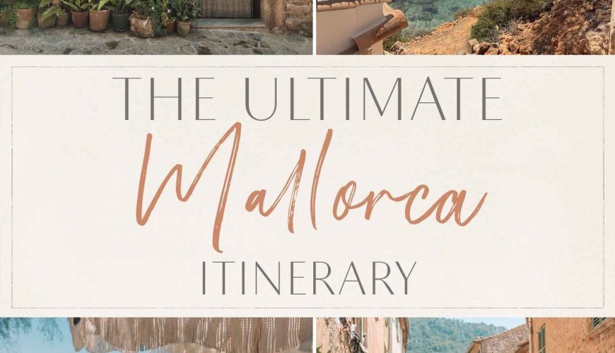 The Ultimate Mallorca Itinerary  • The Blonde Abroad