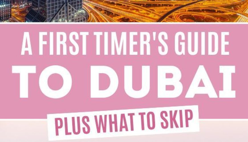 Dubai Travel Guide: Planning Your First Trip to Dubai