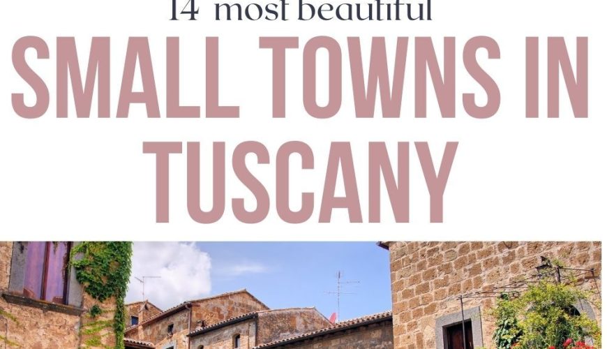 14 beautiful small towns in Tuscany that will make you dream of Italy